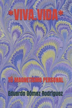 *VIVA.VIDA*: TÚ MAGNETISMO PERSONAL (Spanish Edition)