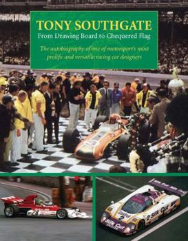 Hardcover Tony Southgate from Drawing Board to Chequered Flag: The Autobiography of One of Motorsport's Most Prolific and Versatile Racing Car Designers Book