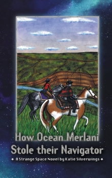 Hardcover How Ocean Merlani Stole their Navigator: A Strange Space Novel Book