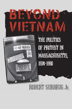 Paperback Beyond Vietnam: The Politics of Protest in Massachusetts, 1974-1990 Book