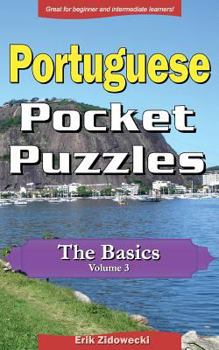 Paperback Portuguese Pocket Puzzles - The Basics - Volume 3: A collection of puzzles and quizzes to aid your language learning [Portuguese] Book