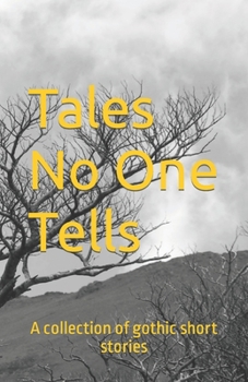 Paperback Tales No One Tells: A collection of gothic short stories Book