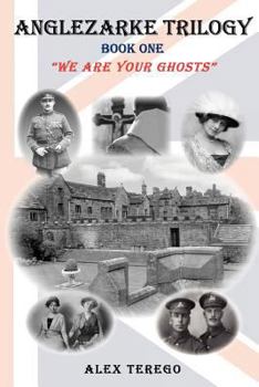 Paperback Anglezarke Trilogy: Book One: "We Are Your Ghosts" Book One: We Are Your Ghosts Book