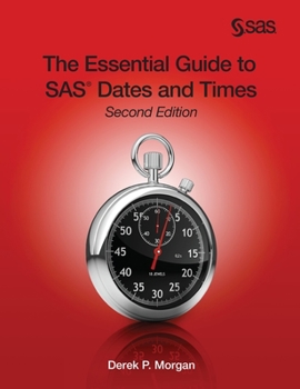 Hardcover The Essential Guide to SAS Dates and Times, Second Edition (Hardcover edition) Book