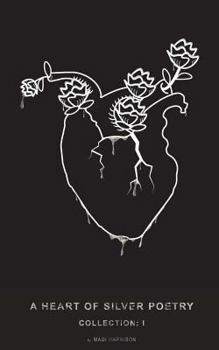 Paperback A Heart Of Silver Poetry: Collection I Book