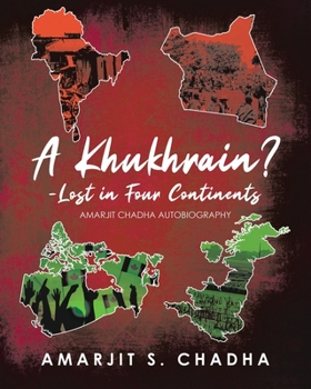 Paperback A Khukhrain? - Lost in Four Continents: Amarjit Chadha Autobiography Book