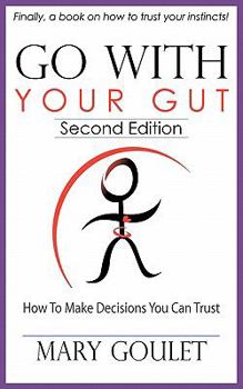 Paperback Go with Your Gut: How to Make Decisions You Can Trust Book