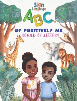 Sign Language ABC's of Positively ME: Sound of Letters