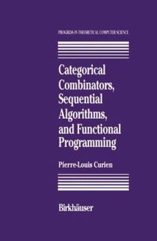 Paperback Categorical Combinators, Sequential Algorithms, and Functional Programming Book