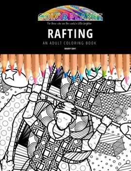 Paperback Rafting: AN ADULT COLORING BOOK: An Awesome Rafting Coloring Book For Adults Book