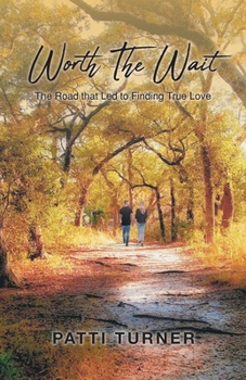Paperback Worth The Wait: The Road that Led to Finding True Love Book