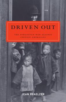 Hardcover Driven Out: The Forgotten War Against Chinese Americans Book