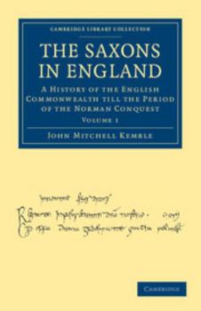 Paperback The Saxons in England: A History of the English Commonwealth Till the Period of the Norman Conquest Book