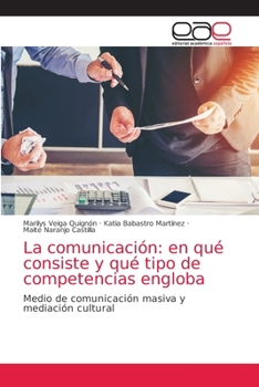 Paperback La comunicación: en qué consiste y qué tipo de competencias engloba [Spanish] Book