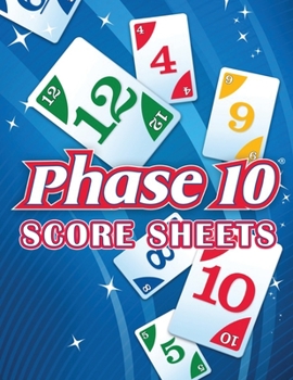 Paperback Phase 10 Score Sheets: Phase 10 Card Game, Phase 10 Score Pad, Phase Ten Dice Game, Phase Ten Game Record Keeper Book