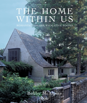 Hardcover The Home Within Us: Romantic Houses, Evocative Rooms Book