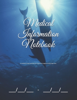 Medical Information Notebook: A notebook to keep important your medical info together during tough times.