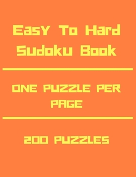 Paperback Easy To Hard Sudoku Book: 200 Sudoku Puzzles Easy to Hard, One Puzzle per page, Large Print Travel Sudoku Book Easy Medium Hard, 200 Puzzles of Book