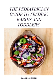 Paperback The Pediatrician Guide to Feeding Babies and Toddlers Book