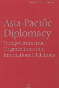 Hardcover Asia-Pacific Diplomacy: Nongovernmental Organizations and International Relations Book