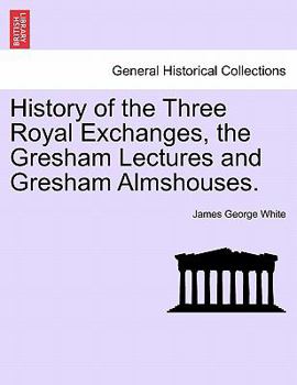 Paperback History of the Three Royal Exchanges, the Gresham Lectures and Gresham Almshouses. Book