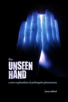 Paperback The Unseen Hand: A New Exploration of Poltergeist Phenomena Book