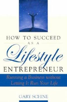 Paperback How to Succeed as a Lifestyle Entrepreneur: Running a Business Without Letting It Run Your Life Book