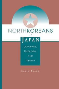 North Koreans in Japan: Language, Ideology, and Identity (Transitions, Asia and Asian America)