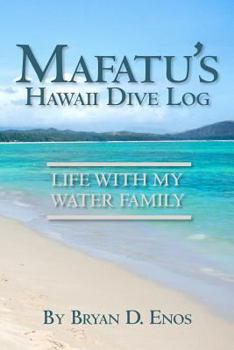 Paperback Mafatu's Hawaii Dive Log: Life With My Water Family Book