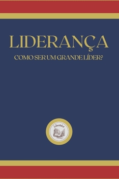 Paperback Lideran?a: como ser um grande l?der? [Portuguese] Book
