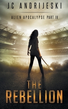 Paperback The Rebellion: An Apocalyptic, Romantic, Science Fiction, Alien Invasion Adventure Book
