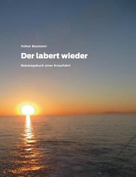 Paperback Der labert wieder: Reisetagebuch einer Kreuzfahrt [German] Book
