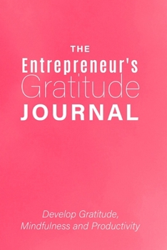The Entrepreneur's Gratitude Journal Girl Boss Hustlers Ambitious: Pink Daily Notebook Size 6x9 Inches 120 Pages