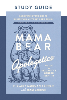 Paperback Mama Bear Apologetics Guide to Sexuality and Gender Identity Study Guide: Empowering Your Kids to Understand and Live Out God's Design; Updated and Ex Book