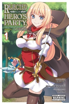 Paperback Rejected by the Hero's Party, a Princess Decided to Live a Quiet Life in the Countryside, Vol. 1: Volume 1 Book