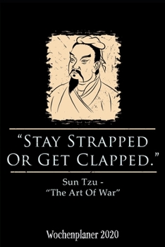 Wochenplaner 2020: Terminplaner Stay Strapped or Get Clapped Tagesplaner A5 Planen & Notieren Softcover Geschenkidee The Art of War Taschenkalender