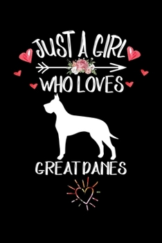 Just A Girl Who Loves GREAT DANES: Gift for GREAT DANE Dog Lovers Diary | Blank Lined Notebook And Journal | 6x9 Inch 120 Pages White Paper