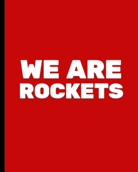 WE ARE ROCKETS: Basketball Game Stats Book, Large Size (8" X 10"), 164 Pages (82 Games), Log The Best Player You Love, Coaching Notebook, Basketball ... and Tactics for Basketball (NBA TEAM)