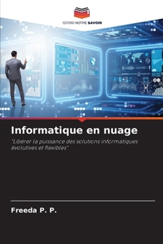 Informatique en nuage: "Libérer la puissance des solutions informatiques évolutives et flexibles" (French Edition)