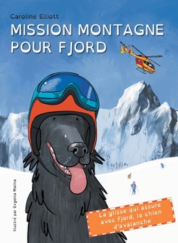 Paperback Mission montagne pour Fjord: La glisse qui assure avec Fjord, le chien d'avalanche [French] Book