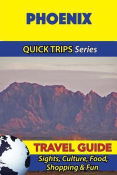 Paperback Phoenix Travel Guide (Quick Trips Series): Sights, Culture, Food, Shopping & Fun Book