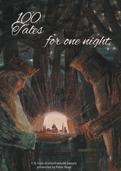 100 Tales for one night: F. B. fairy stories from old Saxony presented by Peter Boge