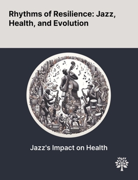 Rhythms of Resilience: Jazz, Health, and Evolution