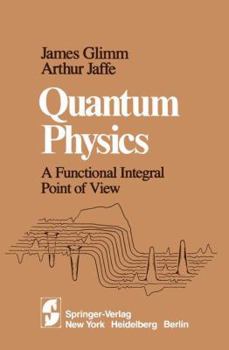 Hardcover Quantum Physics: A Functional Integral Point of View Book