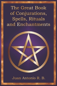 The Great Book of Conjurations, Spells, Rituals and Enchantments