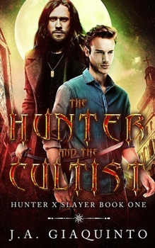 The Hunter and The Cultist - Book #1 of the Hunter X Slayer