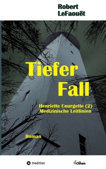 Paperback Tiefer Fall, Henriette-Courgette-Reihe (2): Medizinische Leitlinien: Die Henriette-Courgette-Romane verbinden investigative Recherchen und einer ungew [German] Book