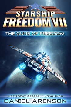 The Guns of Freedom - Book #7 of the Starship Freedom