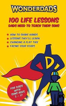 Paperback 100 Life Lessons Dads Need to Teach Their Sons Book