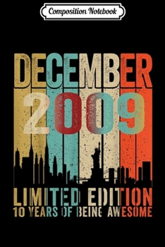 Composition Notebook: Vintage December 2009 10 Year Old 2009 Birthday  Journal/Notebook Blank Lined Ruled 6x9 100 Pages